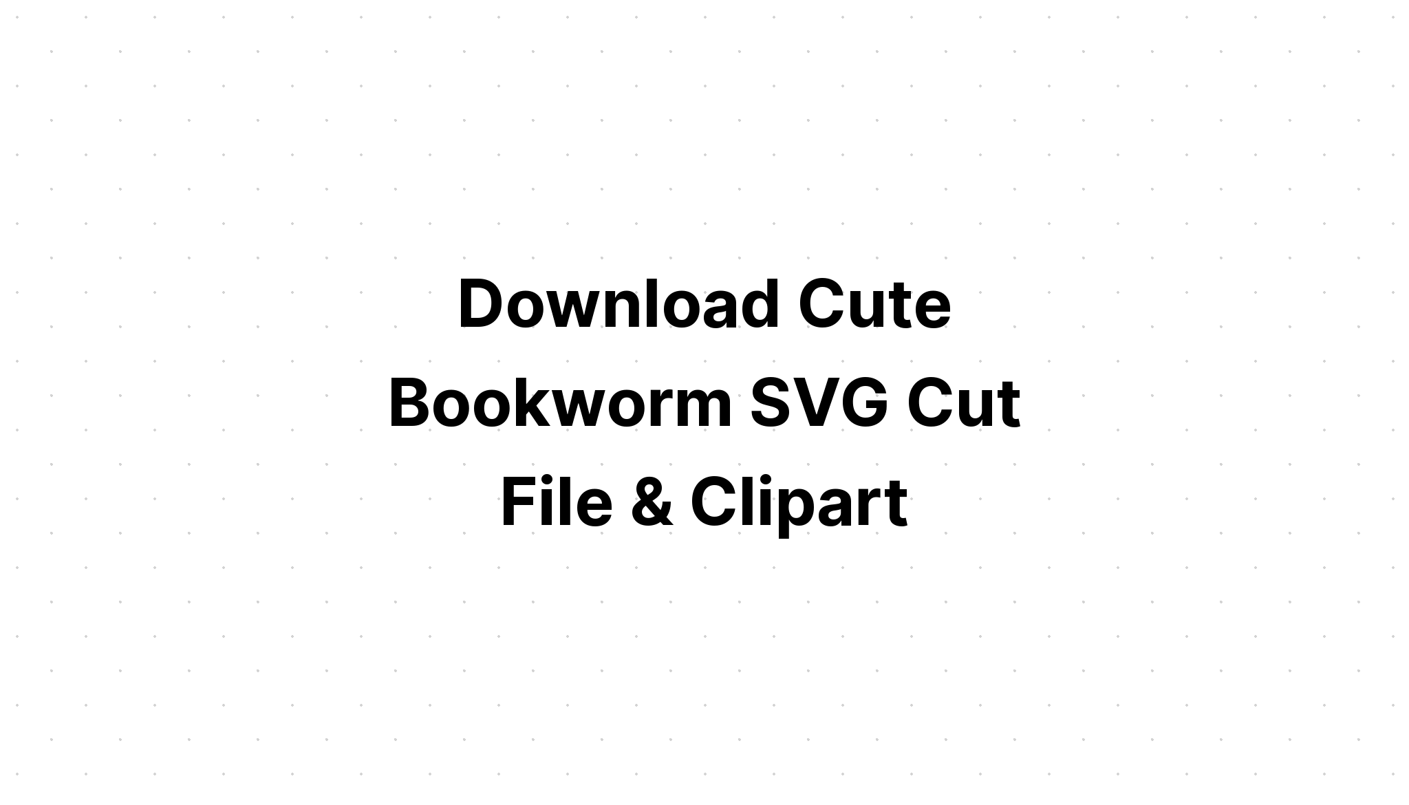 Download Cute Worm Svg - Layered SVG Cut File